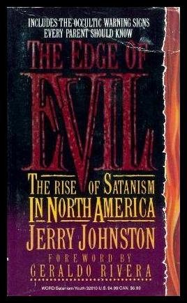 Edge of Evil: The Rise of Satanism in North America Johnston, Jerry