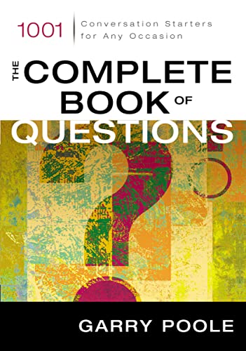 The Complete Book of Questions: 1001 Conversation Starters for Any Occasion [Paperback] Poole, Garry D