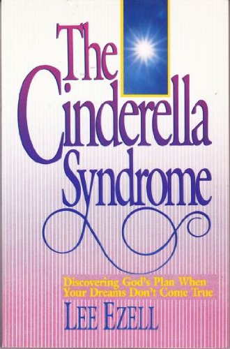 The Cinderella Syndrome: Discovering God's Plan When Your Dreams Don't Come True used book depot