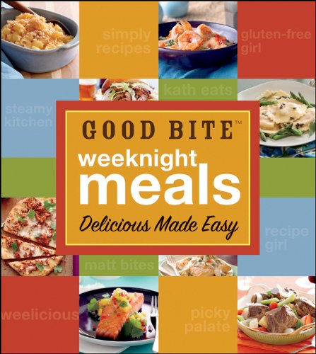 Good Bite Weeknight Meals: Delicious Made Easy Good Bite