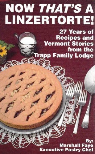 Now That's a Linzertorte! 30 Years of Recipes and Vermont Stories from the Trapp Family Lodge used book depot