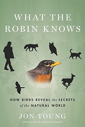 What the Robin Knows: How Birds Reveal the Secrets of the Natural World used book depot