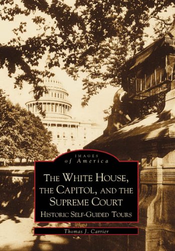 The White House, the Capitol, and the Supreme Court DC Images of America [Paperback] Carrier, Thomas J