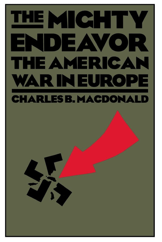 The Mighty Endeavor: The American War In Europe