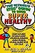 Ultimate Kids Guide to Being Super Healthy: What You Need To Know About Nutrition, Exercise, Sleep, Hygiene, Stress, Screen Time, and More [Paperback] Shapiro, Dr Nina and Grimes, Nicole
