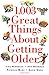 1,003 Great Things About Getting Older