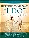 Before You Say I Do: A Marriage Preparation Guide for Couples Wright, H Norman and Roberts, Wes