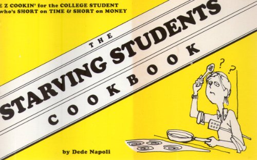 The Starving Students Cookbook  E Z Cookin for the College Student whos short on time  short on money Hall, Dede