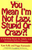 You Mean Im Not Lazy, Stupid or Crazy?: A Selfhelp Book for Adults with Attention Deficit Disorder [Paperback] Kelly, Kate and Ramundo, Peggy