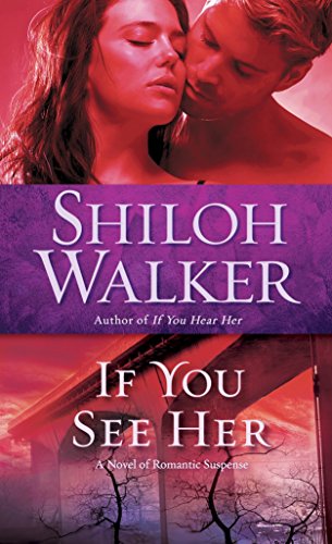 If You See Her: A Novel of Romantic Suspense Ash Trilogy Walker, Shiloh