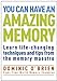 You Can Have an Amazing Memory: Learn LifeChanging Techniques and Tips from the Memory Maestro OBrien, Dominic