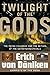 Twilight of the Gods: The Mayan Calendar and the Return of the Extraterrestrials (Erich von Daniken Library)