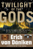 Twilight of the Gods: The Mayan Calendar and the Return of the Extraterrestrials (Erich von Daniken Library)