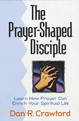 The Prayer-Shaped Disciple: Learn How Prayer Can Enrich Your Spiritual Life used book depot