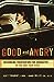 Good and Angry: Exchanging Frustration for Character in You and Your Kids [Paperback] Scott Turansky