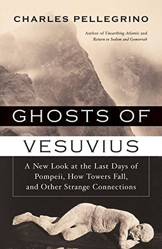 Ghosts of Vesuvius: A New Look at the Last Days of Pompeii, How Towers Fall, and Other Strange Connections