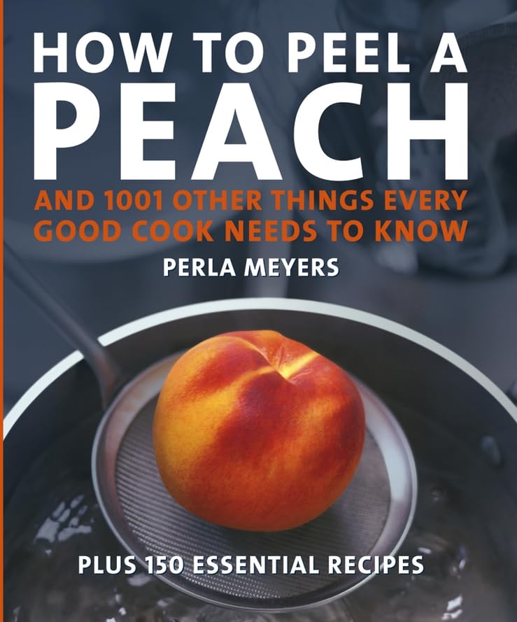 How to Peel a Peach: And 1001 Other Things Every Good Cook Needs to Know used book depot