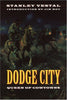 Dodge City: Queen of Cowtowns: the Wickedest Little City in America 18721886 Vestal, Stanley