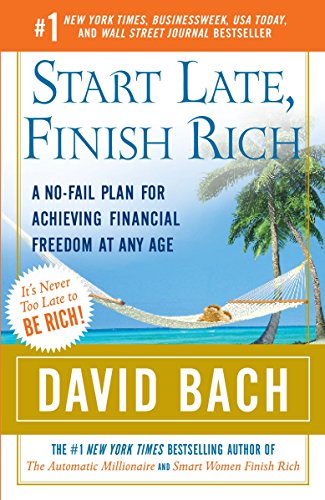 Start Late, Finish Rich: A NoFail Plan for Achieving Financial Freedom at Any Age [Paperback] Bach, David