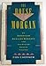 The House of Morgan: An American Banking Dynasty and the Rise of Modern Finance