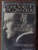 Some Sort of Epic Grandeur, The Life of F. Scott Fitzgerald
