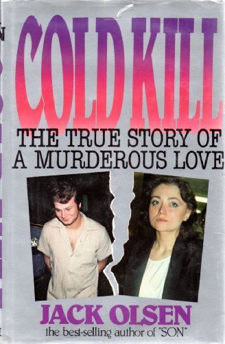 Cold Kill: The True Story of a Murderous Love Olsen