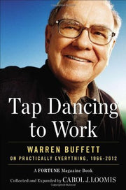 Tap Dancing to Work: Warren Buffett on Practically Everything, 1966-2012: A Fortune Magazine Book used book depot