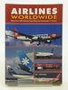 Airlines Worldwide: Over 360 Airlines Described and Illustrated in Color Hengi, B I