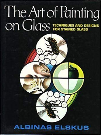 The Art of Painting on Glass, Techniques and Designs for Stained Glass used book depot