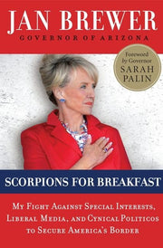 Scorpions for Breakfast: My Fight Against Special Interests, Liberal Media, and Cynical Politicos to Secure America's Border used book depot