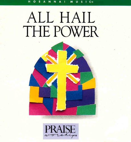 All Hail the Power: Hosanna Music's Praise & Worship used book depot