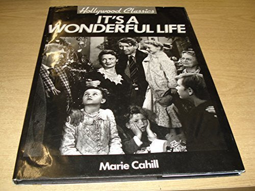 It's a Wonderful Life: A Hollywood Classic by Marie Cahill (1992-09-03)