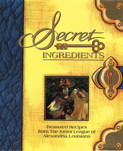 Secret Ingredients [Hardcover] The Junior League of Alexandria, Inc and Dickerson, Darrin