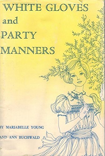 white gloves and party manners [Hardcover] young, marjabelle  buchwald, ann