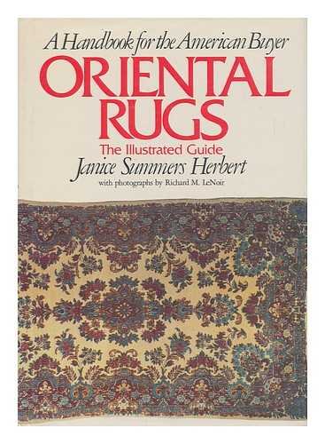 Oriental rugs: The illustrated guide Janice Summers Herbert and Richard M Lenoir