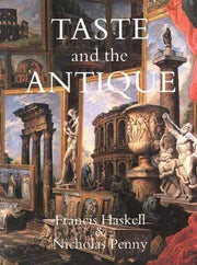 Taste and the Antique: The Lure of Classical Sculpture, 1500-1900 used book depot