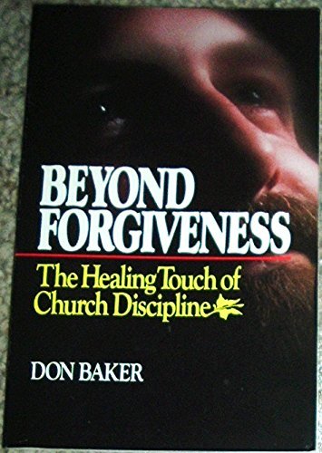 Beyond Forgiveness (The Healing Tough of Church discipline) used book depot