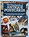 The Encyclopedia of Antique Postcards: A Fully Illustrated History and Price Guide to More Than 100 Collecting Categories from Attwell to Zodiac