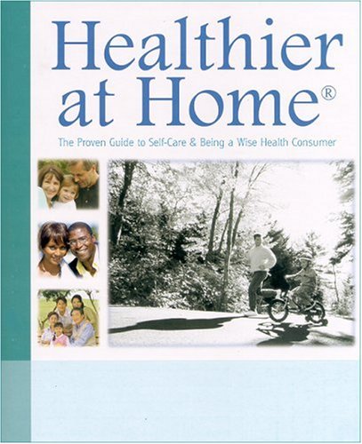 Healthier at Home: The Proven Guide to Self-care & Being a Wise Health Consumer used book depot