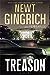 Treason: A Novel The Major Brooke Grant Series, 2 [Hardcover] Gingrich, Newt