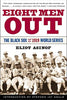 Eight Men Out: The Black Sox and the 1919 World Series [Paperback] Asinof, Eliot and Gould, Stephen Jay