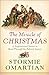The Miracle of Christmas: 15 Inspirational Stories to Read Through the Advent Season Omartian, Stormie