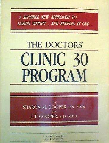 The Doctors' Clinic 30 Program: A Sensible New Approach To Losing Weight... And Keeping It Off...; The Cooper Program For The '90s
