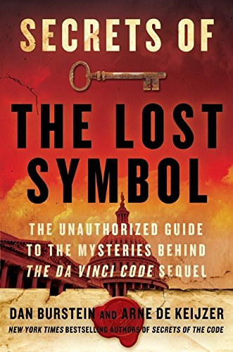 Secrets of The Lost Symbol: The Unauthorized Guide to the Mysteries Behind The Da Vinci Code Sequel [Hardcover] Burstein, Daniel and de Keijzer, Arne