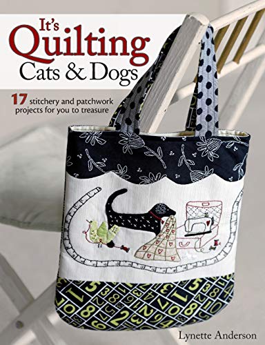 Its Quilting Cats and Dogs: 15 HeartWarming Projects Combining Patchwork, Applique and Stitchery [Paperback] Anderson, Lynette