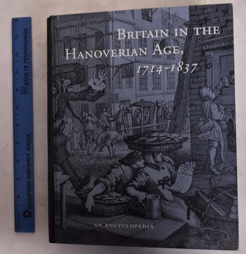 Britain in the Hanoverian Age, 17141837: An Encyclopedia Garland Reference Library of the Humanities Newman, Gerald