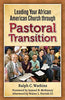 Leading Your African American Church Through Pastoral Transition [Paperback] Watkins, Ralph C; Parrish, Walter L, III and McKinney, Samuel B