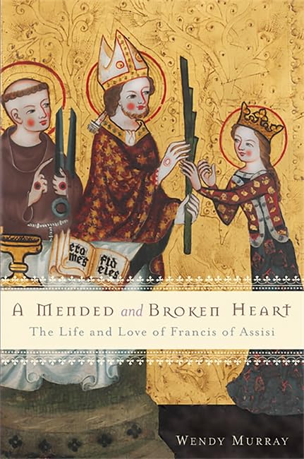 A Mended and Broken Heart: The Life and Love of Francis of Assisi used book depot
