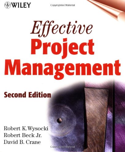 Effective Project Management, 2nd Edition Wysocki, Robert K; Beck Jr, Robert and Crane, David B