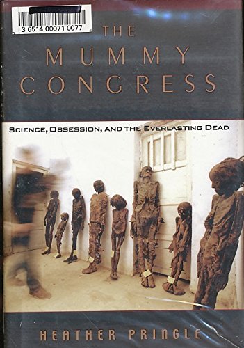 The Mummy Congress: Science, Obsession, and the Everlasting Dead used book depot